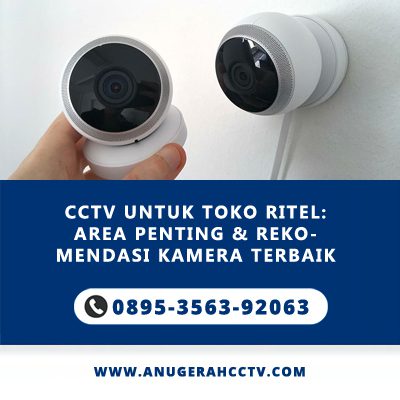 CCTV untuk Toko Ritel: Area Penting & Rekomendasi Kamera Terbaik
