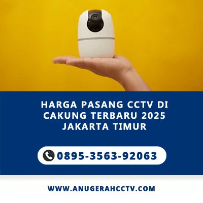 Harga Pasang CCTV di Cakung Terbaru 2025 | Anugerah CCTV