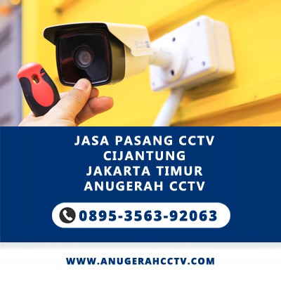 Jasa Pasang CCTV Cijantung Jakarta Timur | Anugerah CCTV Terdekat & Bergaransi