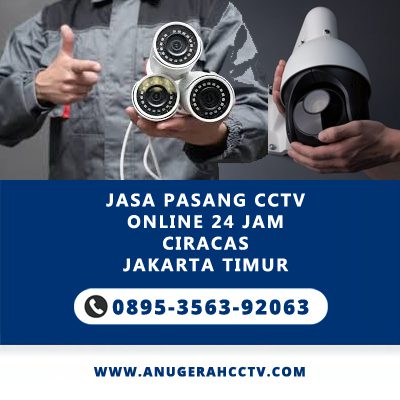 Jasa Pasang CCTV Ciracas Jakarta Timur Online 24 Jam - Anugerah CCTV