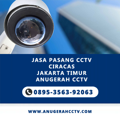 Jasa Pasang CCTV Ciracas Jakarta Timur | Anugerah CCTV Bergaransi