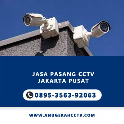 Jasa Pasang CCTV Jakarta Pusat | Anugerah CCTV Profesional & Terpercaya