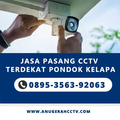 Jasa Pasang CCTV Terdekat Pondok Kelapa