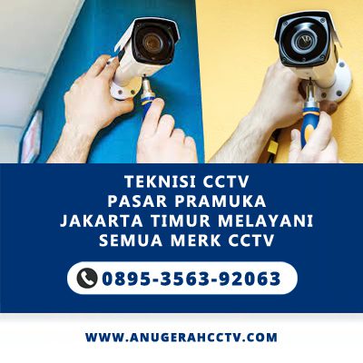 Teknisi CCTV Pasar Pramuka Jakarta Timur | Melayani Semua Merk CCTV