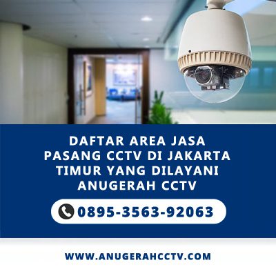Daftar Area Jasa Pasang CCTV di Jakarta Timur yang Dilayani Anugerah CCTV
