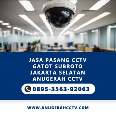 Jasa Pasang CCTV Gatot Subroto | Anugerah CCTV Profesional