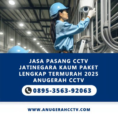 Jasa Pasang CCTV Jatinegara Kaum Paket Lengkap 2025 | Anugerah CCTV