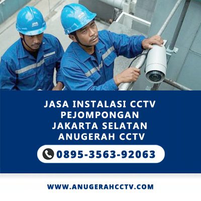Jasa Pasang CCTV Pejompongan Jakarta Selatan | Anugerah CCTV Terpercaya